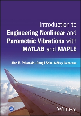 Introduction to Engineering Nonlinear and Parametric Vibrations with MATLAB  and Maple
