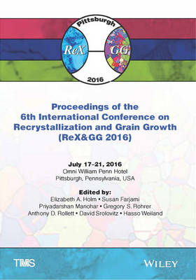 Proceedings of the 6th International Conference on Recrystallization and  Grain Growth (ReX&GG 2016)