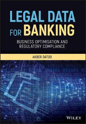 Legal Data for Banking - Business Optimisation and  Regulatory Compliance: Business Optimisation and Regulatory Compliance