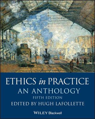 Ethics in Practice: An Anthology 5th edition