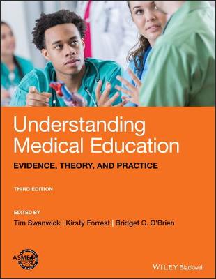 Understanding Medical Education: Evidence, Theory, and Practice 3rd edition