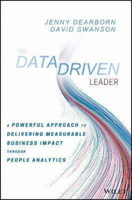 Data Driven Leader: A Powerful Approach to Delivering Measurable Business Impact Through People Analytics