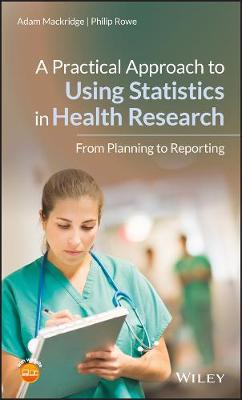 Practical Approach to Using Statistics in Health Research: From Planning to Reporting