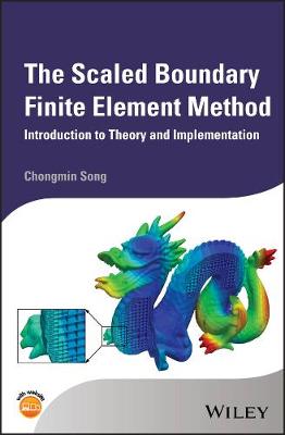 Scaled Boundary Finite Element Method - Introduction Theory and Implementation: Introduction to Theory and Implementation