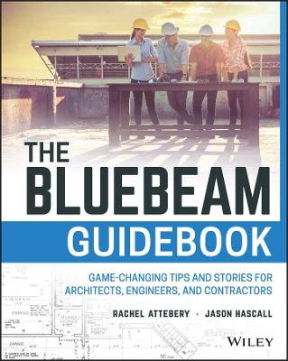 Bluebeam Guidebook: Game-changing Tips and Stories for Architects, Engineers, and Contractors