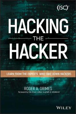 Hacking the Hacker: Learn From the Experts Who Take Down Hackers