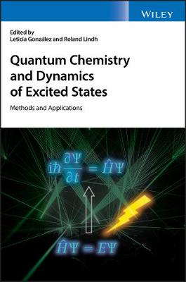 Quantum Chemistry and Dynamics of Excited States - Methods and Applications: Methods and Applications