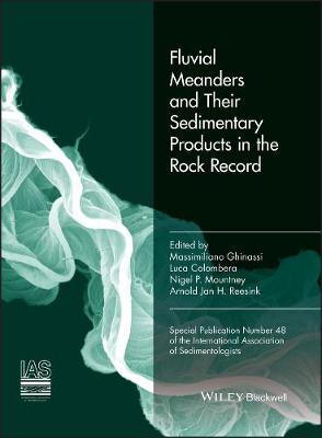 Fluvial meanders and their sedimentary products in  the rock record (IAS SP   48)