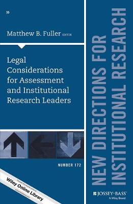 Legal Considerations for Assessment and Institutional Research Leaders: New Directions for Institutional Research, Number 172