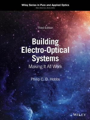 Building Electro-Optical Systems - Making It All Work,  Third Edition: Making It All Work 3rd Edition