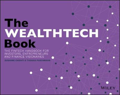 WealthTech Book - The FinTech Handbook for Investors, Entrepreneurs and   Finance Visionaries: The FinTech Handbook for Investors, Entrepreneurs and Finance Visionaries