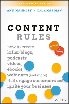 Content Rules: How to Create Killer Blogs, Podcasts, Videos, Ebooks, Webinars (and More)  That Engage Customers and Ignite Your Business 2nd Edition