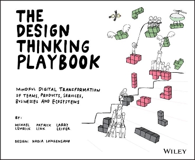 Design Thinking Playbook: Mindful Digital Transformation of Teams, Products, Services, Businesses and  Ecosystems