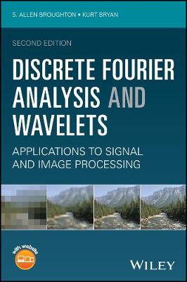 Discrete Fourier Analysis and Wavelets - Applications to Signal and Image   Processing, Second Edition: Applications to Signal and Image Processing 2nd Edition