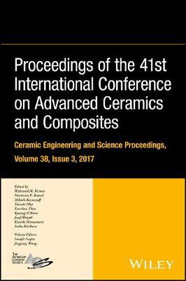 Proceedings of the 41st International Conference o n Advanced Ceramics and   Composites - Ceramic Engin eering and Science Proceedings, Volume 38, Issue 3 Volume 38, Issue 3