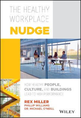 Healthy Workplace Nudge: How Healthy People, Culture, and Buildings Lead to High Performance