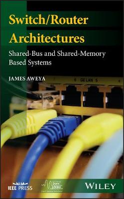 Switch/Router Architectures - Shared-Bus and Shared-Memory Based Systems: Shared-Bus and Shared-Memory Based Systems