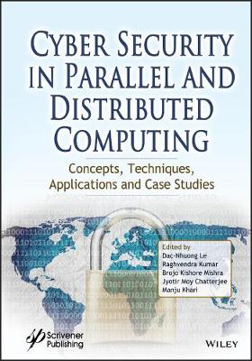 Cyber Security in Parallel and Distributed Computing  Concepts, Techniques,  Applications and  Case Studies