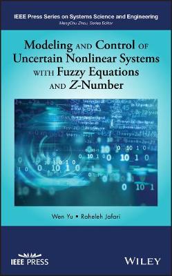 Modeling and Control of Uncertain Nonlinear Systems with Fuzzy Equations and   Z-Number