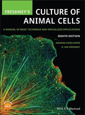 Freshney's Culture of Animal Cells: A Manual of Basic Technique and Specialized Applications 8th edition