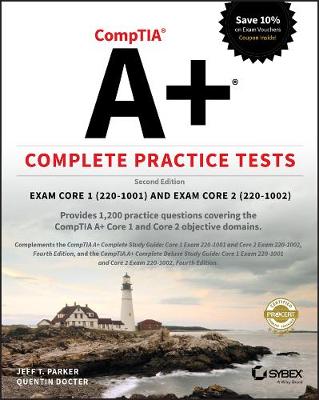 CompTIA Aplus Complete Practice Tests: Exam Core 1 220-1001 and Exam Core 2 220-1002 2nd edition