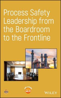 Process Safety Leadership from the Boardroom to the Frontline