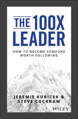 100X Leader: How to Become Someone Worth Following
