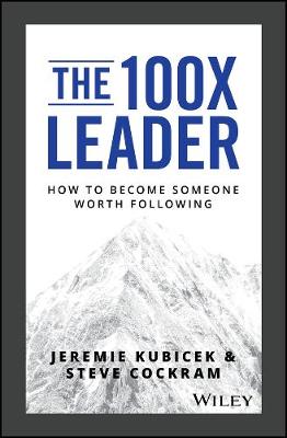 100X Leader: How to Become Someone Worth Following