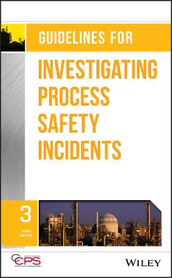Guidelines for Investigating Process Safety Incidents 3rd edition