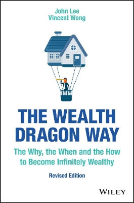 Wealth Dragon Way, Revised Edition - The Why, the When and the How to Become   Infinitely Wealthy: The Why, the When and the How to Become Infinitely Wealthy Revised Edition