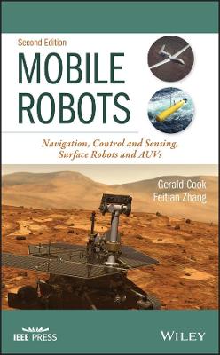 Mobile Robots: Navigation, Control and Sensing, Surface Robots and AUVs 2nd edition