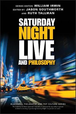 Saturday Night Live and Philosophy: Deep Thoughts Through the Decades