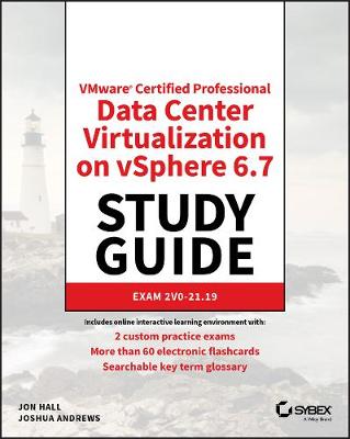 VMware (R) Certified Professional-Data Center Virtualization on vSphere 6.7   Exam 2V0-21.19 Study Guide: Exam 2V0-21.19