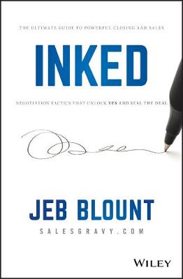 INKED: The Ultimate Guide to Powerful Closing and Sales Negotiation Tactics that  Unlock YES and Seal the Deal