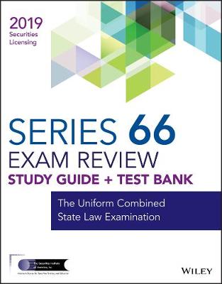 Wiley Series 66 Securities Licensing Exam Review 2019 + Test Bank: The Uniform Combined State Law Examination