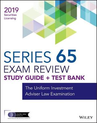 Wiley Series 65 Securities Licensing Exam Review 2019 plus Test Bank: The Uniform Investment Adviser Law Examination