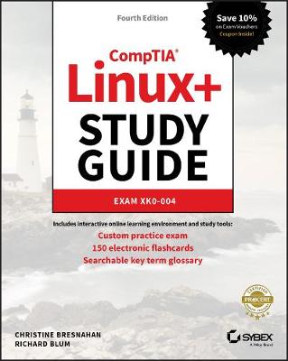 CompTIA Linuxplus Study Guide: Exam XK0-004, Fourth E dition: Exam XK0-004 4th Edition