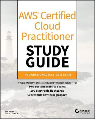AWS Certified Cloud Practitioner Study Guide - CLF-C01 Exam: CLF-C01 Exam