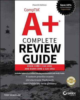CompTIA Aplus Complete Review Guide - Exam 220-1001 and Exam 220-1002 4e: Exam Core 1 220-1001 and Exam Core 2 220-1002 4th Edition