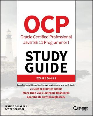 OCP Oracle Certified Professional Java SE 11 Programmer I Study Guide - Exam   1Z0-815: Exam 1Z0-815 2nd Edition