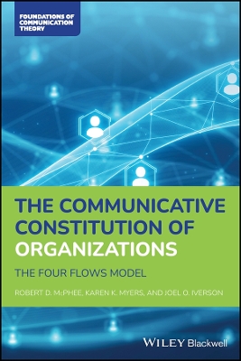 Communicative Constitution of Organizations: The Four Flows Model