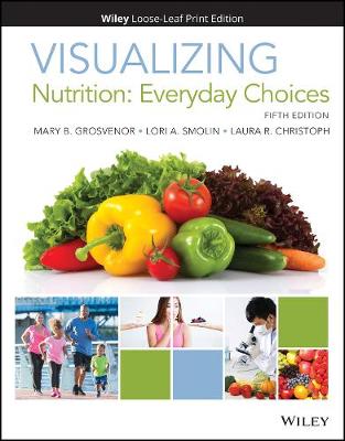Visualizing Nutrition: Everyday Choices 5th Revised edition