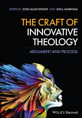 Craft of Innovative Theology: Argument and Process