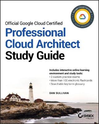 Official Google Cloud Certified Professional Cloud  Architect Study Guide