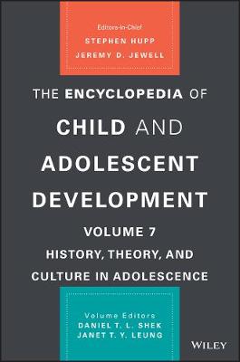 Encyclopedia of Child and Adolescent Development Volume 7: History, Theory, and Culture in Adolescence