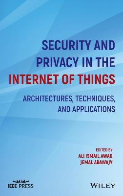 Security and Privacy in the Internet of Things: Architectures, Techniques, and Applications