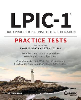 LPIC-1 Linux Professional Institute Certification Practice Tests: Exam 101-500 and Exam 102-500 2nd edition