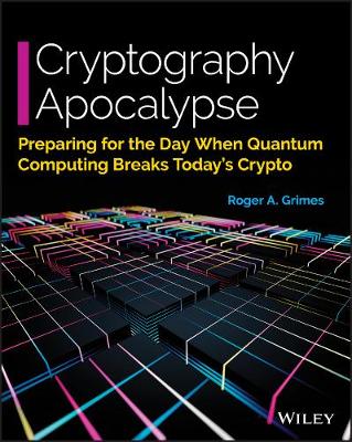 Cryptography Apocalypse: Preparing for the Day When Quantum Computing Breaks Today's Crypto