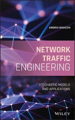 Network Traffic Engineering - Stochastic Models and Applications: Stochastic Models and Applications