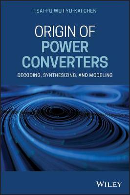 Origin of Power Converters  Decoding, Synthesizing, and Modeling